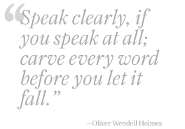 speak clearly, if you speak at all; carve every word before you let it fall